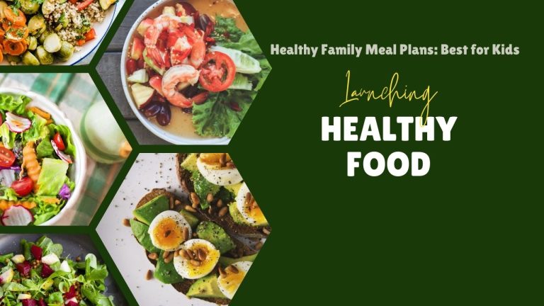 Healthy Family Meal Plans: Best for Kids